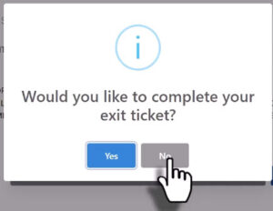 Exit ticket completion prompt with Yes and No options.